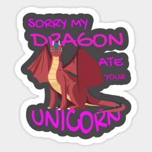 Sorry My Dragon Ate Your Unicorn Sticker